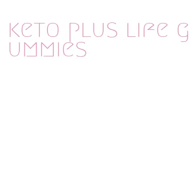 keto plus life gummies