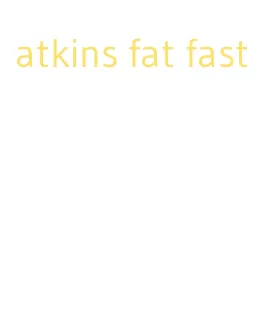atkins fat fast