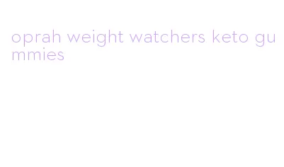 oprah weight watchers keto gummies