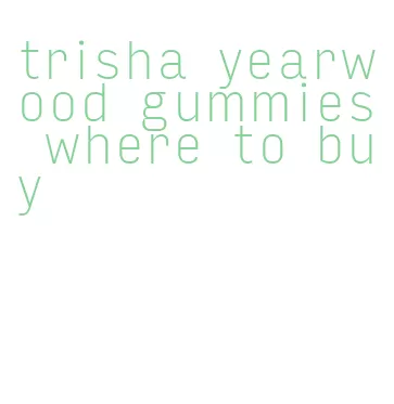 trisha yearwood gummies where to buy