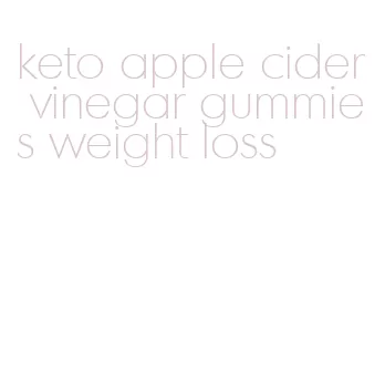 keto apple cider vinegar gummies weight loss
