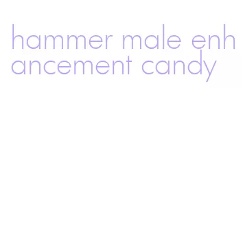 hammer male enhancement candy