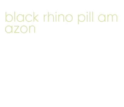 black rhino pill amazon