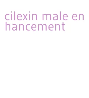 cilexin male enhancement