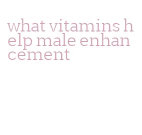 what vitamins help male enhancement