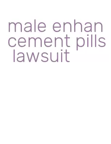 male enhancement pills lawsuit