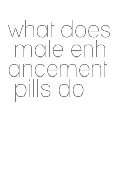 what does male enhancement pills do