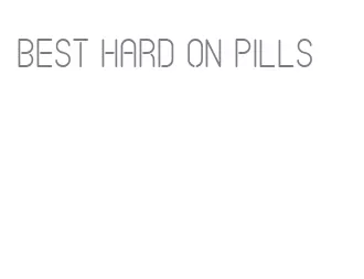 best hard on pills