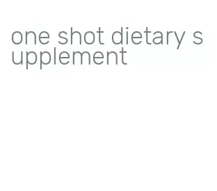 one shot dietary supplement