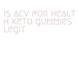 is acv for health keto gummies legit