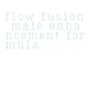 flow fusion male enhancement formula