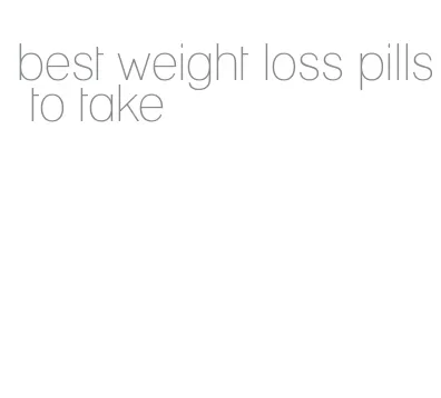 best weight loss pills to take