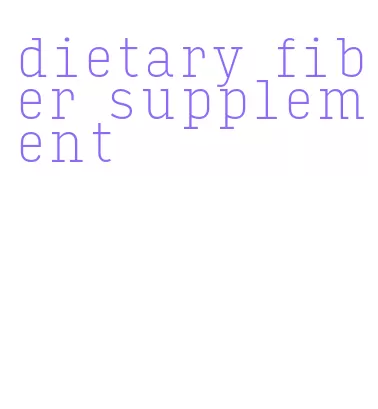 dietary fiber supplement