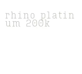 rhino platinum 200k