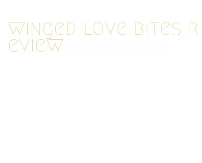 winged love bites review