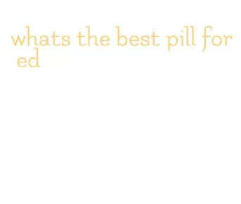 whats the best pill for ed