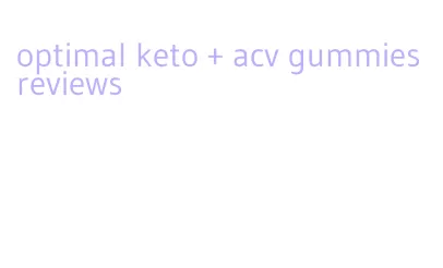 optimal keto + acv gummies reviews