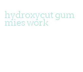 hydroxycut gummies work