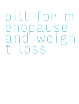 pill for menopause and weight loss