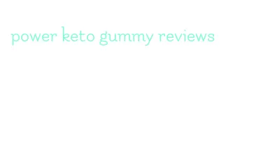 power keto gummy reviews