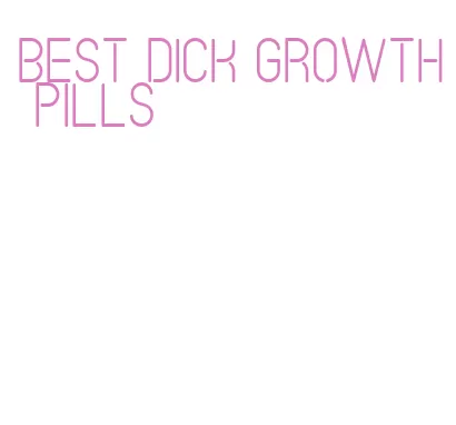 best dick growth pills