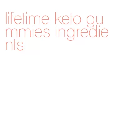 lifetime keto gummies ingredients