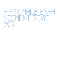 firmx male enhancement reviews