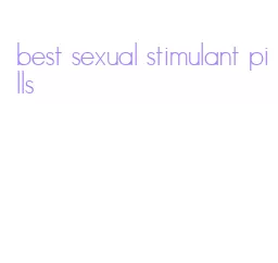 best sexual stimulant pills