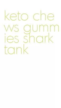 keto chews gummies shark tank