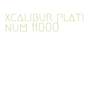 xcalibur platinum 11000