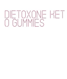 dietoxone keto gummies
