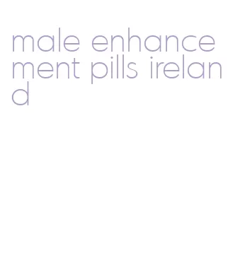 male enhancement pills ireland