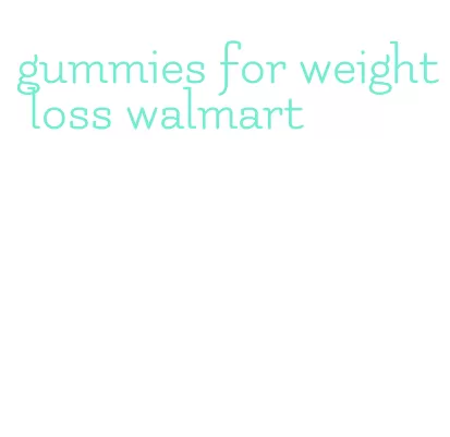 gummies for weight loss walmart