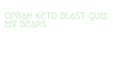 oprah keto blast gummy bears