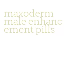 maxoderm male enhancement pills