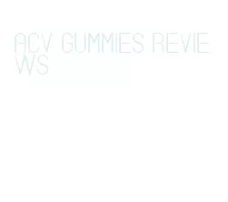 acv gummies reviews