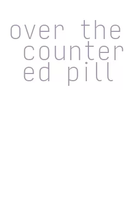 over the counter ed pill