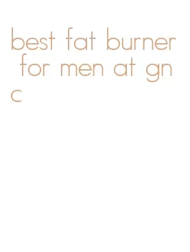 best fat burner for men at gnc