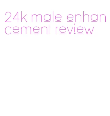 24k male enhancement review