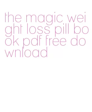 the magic weight loss pill book pdf free download