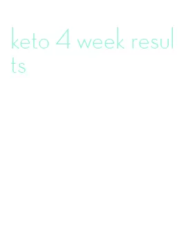 keto 4 week results