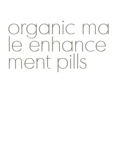 organic male enhancement pills