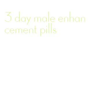 3 day male enhancement pills