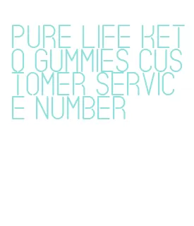 pure life keto gummies customer service number