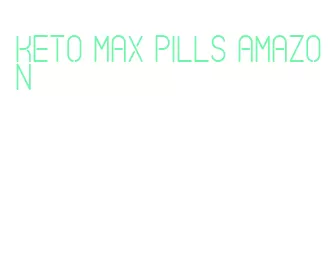 keto max pills amazon