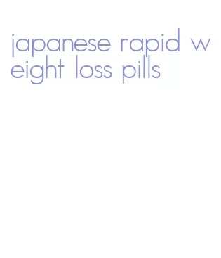 japanese rapid weight loss pills