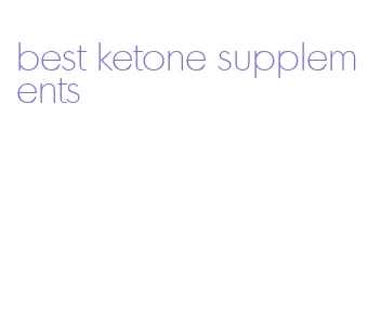 best ketone supplements