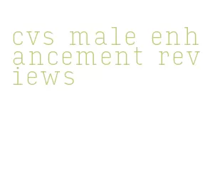 cvs male enhancement reviews