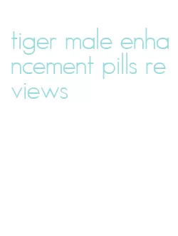 tiger male enhancement pills reviews