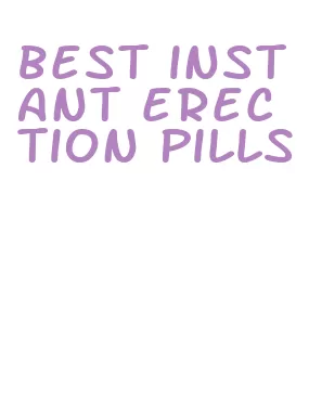 best instant erection pills